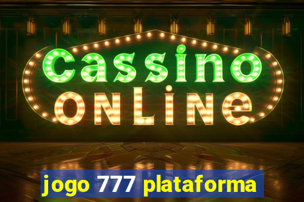 jogo 777 plataforma